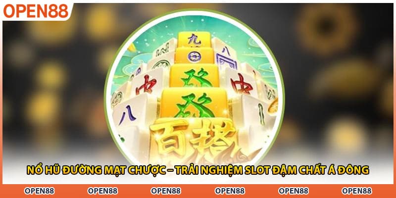Nổ Hũ Đường Mạt Chược – Trải Nghiệm Slot Đậm Chất Á Đông